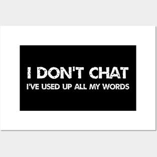 I Don't Chat I've Used Up All My Words funny quote Posters and Art